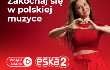 Wystartowała kampania wizerunkowa radia ESKA2