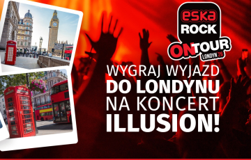 Eska ROCK zabiera słuchaczy na koncert Illusion w Londynie